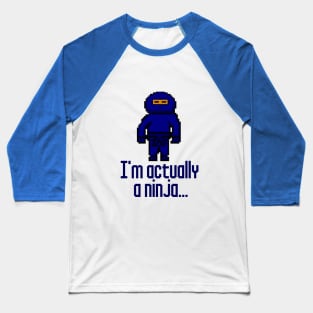 Pixel ninja - " I'm actually a ninja." Baseball T-Shirt